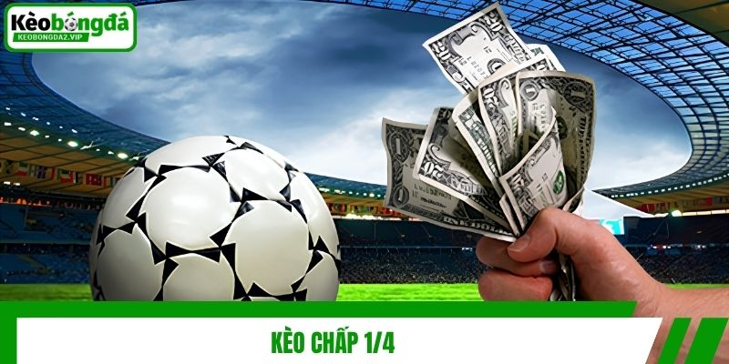 Kèo Chấp Là Gì? Các Tính Và Một Số Mẹo Chơi Cược Hiệu Quả 3 Kèo chấp 1/4