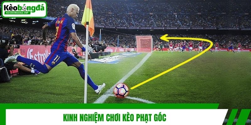 Kinh nghiệm chơi kèo phạt góc