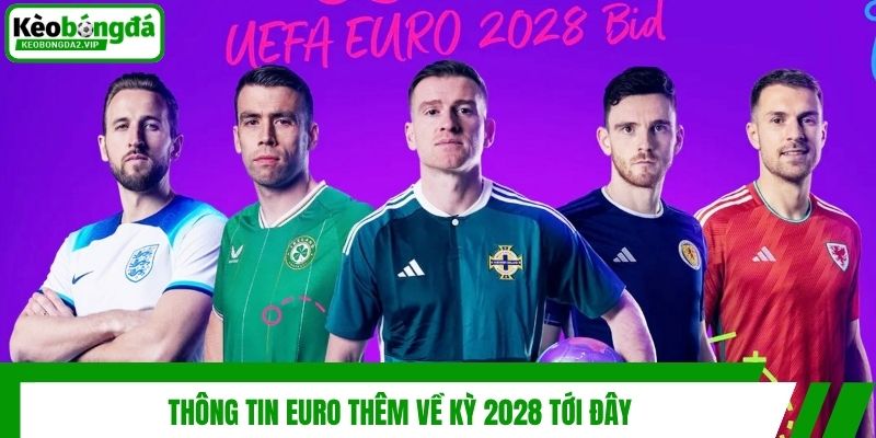 Tin Euro | Cập Nhật Mùa Giải 2028 Sắp Diễn Ra Có Gì Mới 4 Thông tin Euro thêm về kỳ 2028 tới đây